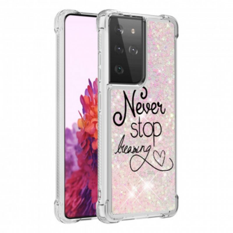 Kuori Samsung Galaxy S21 Ultra 5G Älä Koskaan Lakkaa Haaveilemasta Glitteristä
